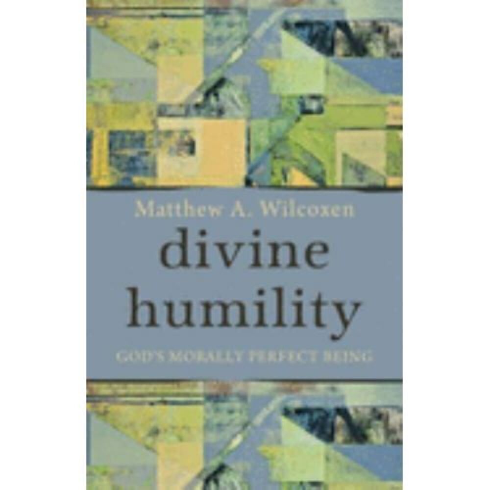 DIVINE HUMILITY: GOD'S MORALLY‎ PERFECT BEING By Matthew A. Wilcoxen - Hardcover